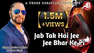 JAB TAK HAI JEE  ARVINDER SINGH  ORIGINAL  GHAZAL  SHARAB  LATEST  2019 [upl. by Eliam]