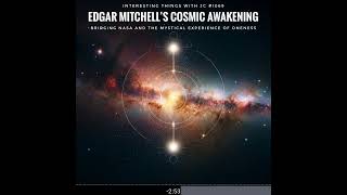 1069 quotEdgar Mitchell’s Cosmic Awakening Bridging NASA and the Mystical Experience of Onenessquot [upl. by Auhsot]