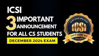 ICSI 3 IMPORTANT ANNOUNCEMENT FOR ALL CS STUDENTS FOR DECEMBER 2024 EXAM [upl. by Nigel]