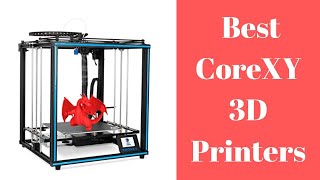 6 Best CoreXY 3D Printers In 2025 [upl. by Noiek]