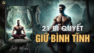 Sự Bình Tĩnh Là Sức Mạnh 21 Cách Giữ Bình Tĩnh Trong Mọi Hoàn Cảnh  Tóm Tắt Sách  Self Wise [upl. by Dannye570]