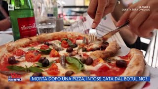 Morta dopo una pizza intossicata dal botulino  La vita in diretta 02112023 [upl. by Tarabar]