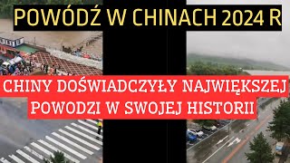 NAJWIĘKSZA POWÓDŻ W CHINACH 2024 r [upl. by Ludovick69]