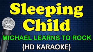 SLEEPING CHILD  Michael Learns To Rock HD Karaoke [upl. by Baggs92]