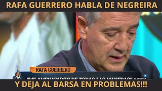 ESCÁNDALO RAFA GUERRERO HABLA Y COMPROMETE AL BARÇA EN EL CASO NEGREIRA [upl. by Cleti]