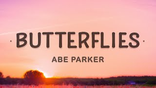 Abe Parker  Butterflies Lyrics  How do I tell you I need you [upl. by Batory]