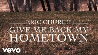 Eric Church  Give Me Back My Hometown Official Audio [upl. by Nibram180]