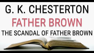 GK Chesterton  Father Brown  The Scandal of Father Brown 55  Audiobook [upl. by Caasi331]