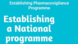 Establishing a National ProgrammePharmacovigilanceUnit 2 pharmacovigilance national program [upl. by Hgielhsa]