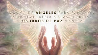 Musica de Angeles y Arcangeles🌿para Sanar los Dolores del Cuerpo Alma y Espiritu  Sanacion [upl. by Suellen]