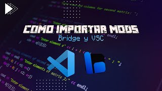 Como Importar Mods a Bridge V2 y Visual Studio Code [upl. by Jorin]