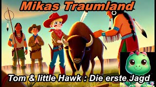 Abenteuer von Tom amp little Hawk  Die erste Jagd  Kindergeschichte  Hörbuch  Hörspiel [upl. by Eittam]