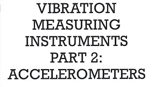 Accelerometers  Vibration measuring Instruments  Part 2 [upl. by Taryn211]