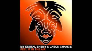 My Digital Enemy amp Jason Chance  Feel It In The Air Zulu Records [upl. by Enitnemelc]