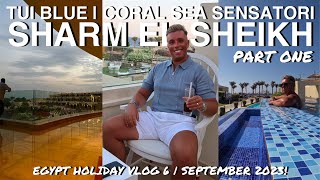 TUI BLUE  CORAL SEA SENSATORI RESORT  SHARM EL SHEIKH EGYPT  HOLIDAY VLOG 5  2023 [upl. by Santoro522]