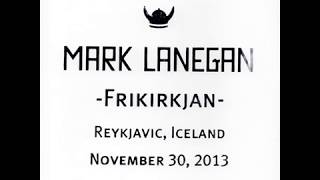 Mark Lanegan  Live at Frikirkjan Reykjavic 3011 2013 [upl. by Brendon]