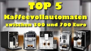 Die 5 besten Kaffeevollautomaten zwischen 300 und 700 Euro [upl. by Lynda]