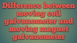 Difference between moving coil galvanometer and moving magnet galvanometer [upl. by Mahon]