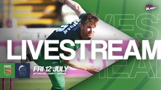 LIVE  Leicestershire Foxes v Northamptonshire Steelbacks  T20 Vitality Blast [upl. by Drallim252]