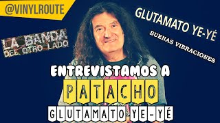 Entrevistamos a Patacho Recio Glutamato YeYé [upl. by Joon]