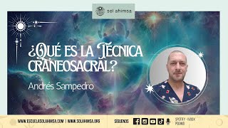 ¿Qué es la Técnica Craneosacral por Andrés Sampedro [upl. by Lavella240]