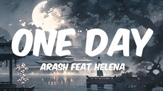 ARASH Feat Helena  One Day Lyrics [upl. by Divadnhoj38]