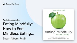 Eating Mindfully How to End Mindless Eating… by Susan Albers PsyD · Audiobook preview [upl. by Wrdna]