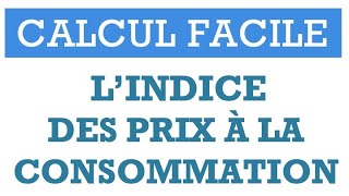 Indice des prix à la consommation calcul facile en 5 étapes IPC [upl. by Nnaer]