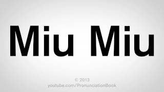 How to Pronounce Miu Miu [upl. by Prager]