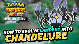 Pokemon Scarlet amp Violet How to evolve LAMPENT into CHANDELURE  The Teal Mask DLC [upl. by Allemaj]