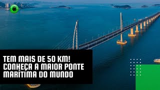 Tem mais de 50 km Conheça a maior ponte marítima do mundo [upl. by Esej308]