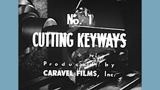 No 1  Cutting Keyways  1941 [upl. by Sherurd]