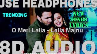 O Meri Laila  Laila Majnu 8D Audio trendingsong song indiansongs mnasongs MNAsongsd1s [upl. by Air331]