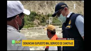 Lunahuaná denuncian presunto mal servicio de canotaje [upl. by Calv41]