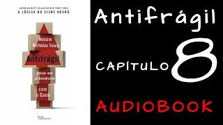 ANTIFRÁGIL  Nassim Taleb  Capitulo 8  AUDIOBOOK  VOZ HUMANA [upl. by Yanaj803]