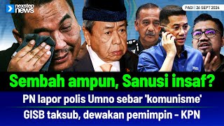 PANAS Sembah ampun Sanusi Insaf  PN lapor polis Umno sebar komunisme  GISB dewakan pemimpin [upl. by Bouldon]