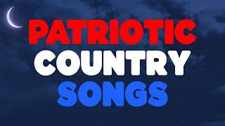 Patriotic Country Songs Playlist  Playlist For Memorial Day July 4th Veterans Day 1 Hour [upl. by Arratahs181]