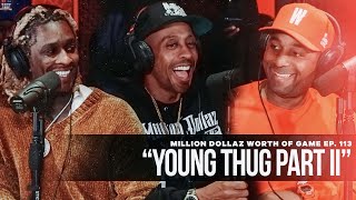 Young Thug Part 2 Million Dollaz Worth of Game Ep 113 [upl. by Atinomar]