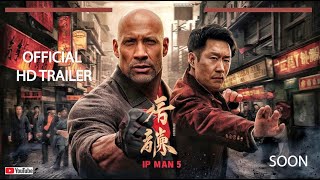 Ip Man 5 2025 Official Trailer  Donnie Yen amp Dwayne The Rock Johnson [upl. by Nnaylloh]