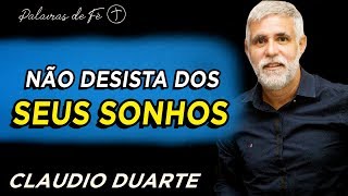 Cláudio Duarte  Não desista dos seus Sonhos Motivacional  Palavras de Fé [upl. by Navoj]