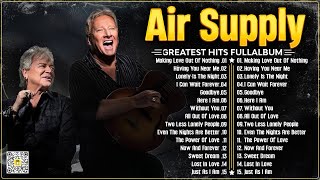 Air Supply Greatest Hits ☕ The Best Air Supply Songs ☕ Best Soft Rock Playlist Of Air Supply [upl. by Lzeil733]