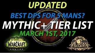 Mythic Tier List  Ranking DPS in 5 mans  Legion Patch 715 March 1st 2017 [upl. by Anelas]