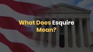 What Does Esquire Mean [upl. by Osei]