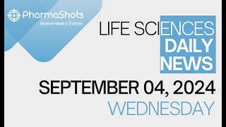 LIFE SCIENCES  DAILY NEWS  SEPTEMBER 04 2024  PHARMASHOTS [upl. by Prosperus]