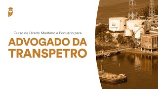 Curso de Direito Marítimo e Portuário para Advogado da Transpetro [upl. by Asus]