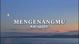 Mengenangmu  Kerispatih  Lirik [upl. by Osbourn]