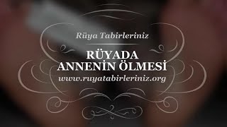 Rüyada Annenin Öldüğünü Görmek Tabiri ve Yorumu [upl. by Elaen]