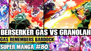 BESERKER GAS VS GRANOLAH Gas Attacks Goku And Vegeta Dragon Ball Super Manga Chapter 80 Review [upl. by Brien]