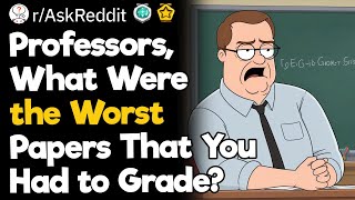 Professors What Were the Worst Papers That You Had to Grade [upl. by Sucramad]