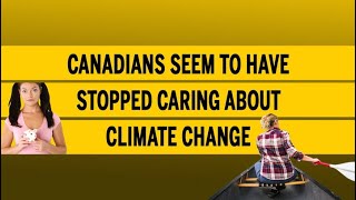 Canadians seem to have stopped caring about climate change [upl. by Grinnell]